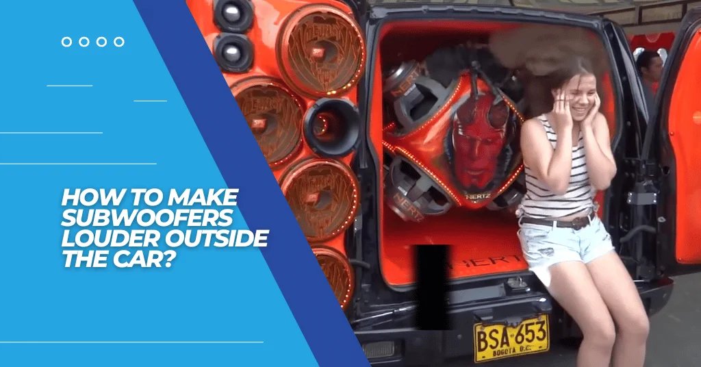 how to make subwoofers louder outside the car? featured image