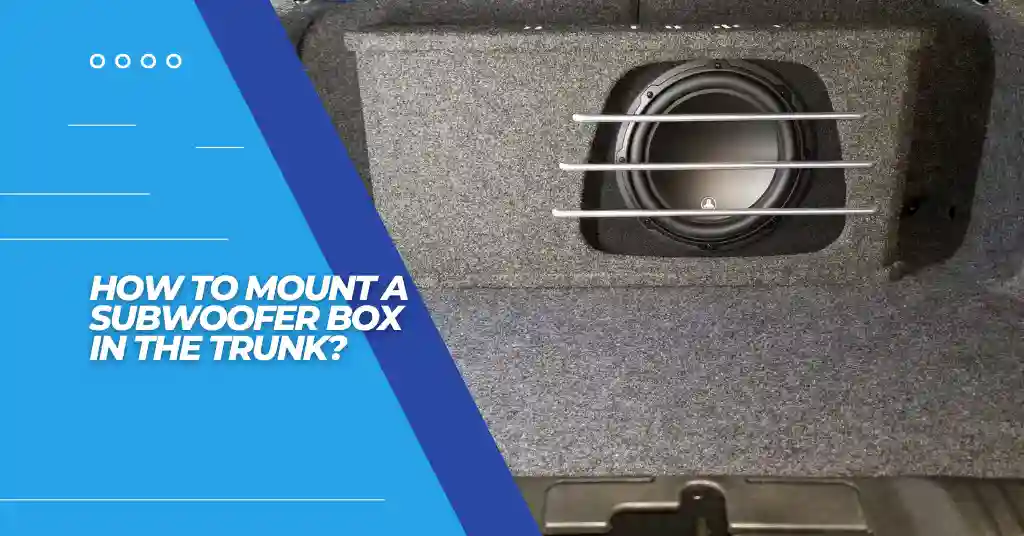 Cover Image How to Mount a Subwoofer Box in the Trunk