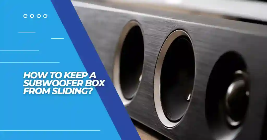 Cover image How to keep a subwoofer box from sliding