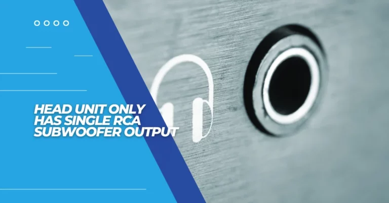 Head Unit Only Has 1 RCA Subwoofer Output - Featured Image
