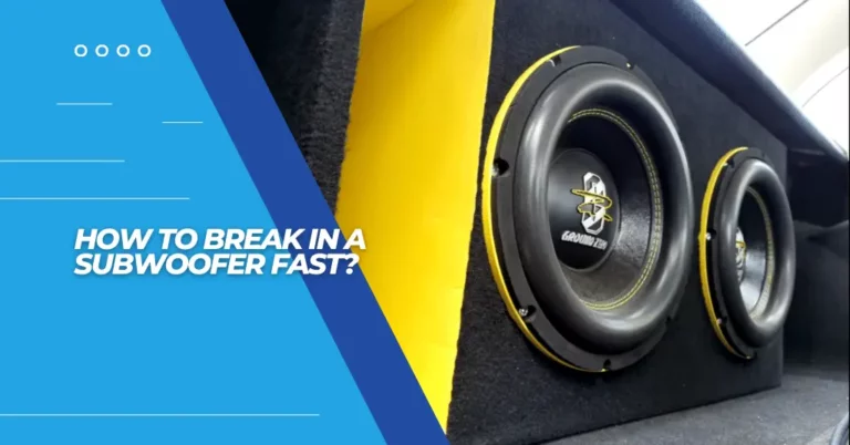 How to Break in a Subwoofer Fast - Featured Image