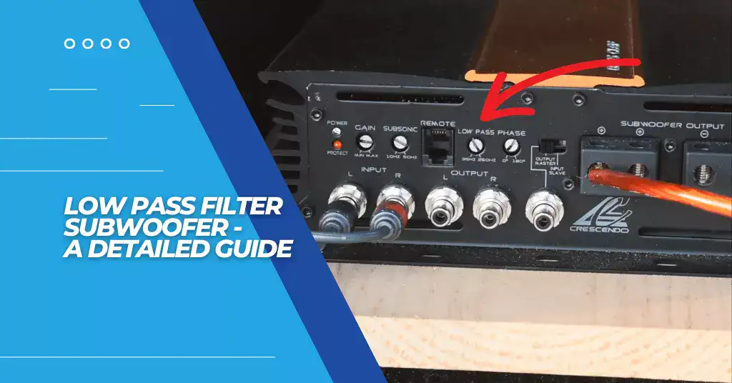 Low Pass Filter Subwoofer - A Detailed Guide - Featured Image