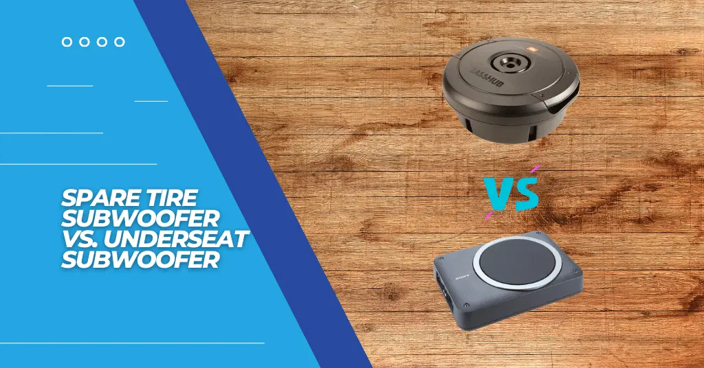 Spare Tire Subwoofer vs Underseat Subwoofer - Featured Image